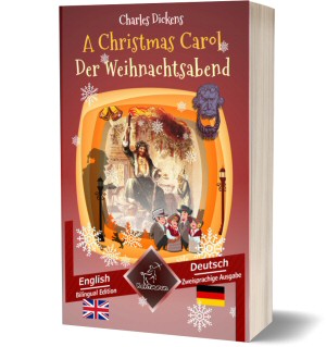 A Christmas Carol – Der Weihnachtsabend: Bilingual parallel text – Zweisprachige Ausgabe: English-German / Englisch-Deutsch (Charles Dickens)
