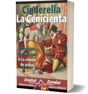 Cinderella – La Cenicienta: Bilingual parallel text – Textos bilingües en paralelo: English-Spanish / Inglés-Español (Charles Perraul)