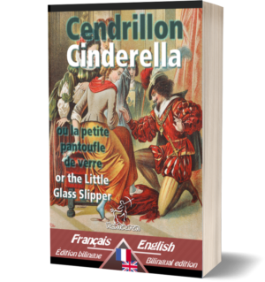 Cendrillon – Cinderella: Bilingue avec le texte parallèle – Bilingual parallel text: French-English / Français-Anglais (Charles Perrault)